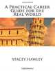 A Practical Career Guide for the Real World, Stacey Hawley 
