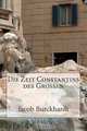 Die Zeit Constantins des Gro?en (German Edition), Jacob Burckhardt 