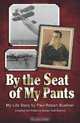 By The Seat of My Pants: My Life Story, Paul Robert Buehrer, Marilyn Ruth Buehrer 