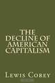 The Decline Of American Capitalism, Lewis Corey 
