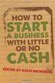 How to start a business with little or no cash, Kizzi Nkwocha 