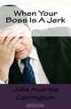 When Your Boss Is A Jerk, Julia Audrina Carrington 