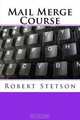Mail Merge Course, Robert Stetson 