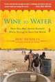 Wine to Water: How One Man Saved Himself While Trying to Save the World, Doc Hendley 