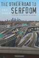 The Other Road to Serfdom and the Path to Sustainable Democracy, Eric Zencey 