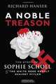 A Noble Treason: The Story of Sophie Scholl and the White Rose Revolt Against Hitler, Richard Hanser 