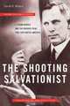 The Shooting Salvationist: J. Frank Norris and the Murder Trial that Captivated America (Indie Next Pick), David R. Stokes 