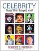 Celebrity: Guess Who I Bumped Into?, Robert C. Pritikin 