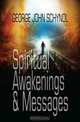 Spiritual Awakenings and Messages, George John Schynol 