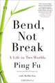 Bend, Not Break: A Life in Two Worlds, Ping Fu, MeiMei Fox 