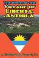 The Birth of the Village of Liberta, Antigua., Sr., Hewlester A. Samuel 