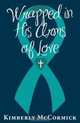 Wrapped in His Arms of Love, Kimberly Mccormick 