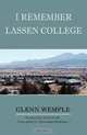 I Remember Lassen College, Glenn Wemple 