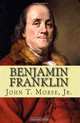 Benjamin Franklin, John T. Morse Jr. 