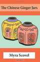 The Chinese Ginger Jars, Myra Scovel 