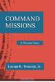 Command Missions: A Personal Story, Lucian K. Truscott Jr. 