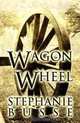 Wagon Wheel, Stephanie Busse 