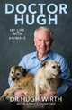 Doctor Hugh: My Life with Animals, Dr. Hugh Wirth, Anne Crawford 