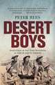 Desert Boys: Australians at War from Beersheba to Tobruk and El Alamein, Peter Rees 
