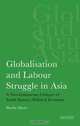 Globalisation and Labour Struggle in Asia: A Neo-Gramscian Critique of South Korea