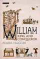 William: King and Conqueror, Mark Hagger 
