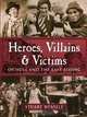 Heroes, Villains & Victims: Of Hull and the East Riding, Stuart Russell 