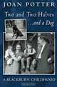 Two and Two Halves... and a Dog: A Blackburn Childhood, Joan Potter 