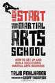 Kick Start Your Own Martial Arts School: How to set up and run a successful martial arts business, Talib Fehlhaber 