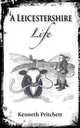 A Leicestershire Life - Tales from Melton Mowbray Cattle Market and Countryside, Kenneth Pritchett 