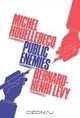 Public Enemies, Michel Houellebecq, Bernard Henri Levy 
