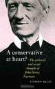 A Conservative at Heart?: The Political and Social Thought of John Henry Newman, Stephen Kelly 