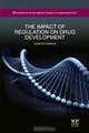 The Impact of Regulation on Drug Development (Pharma, Biotech and Bioscience: Science, Technology and Business), Heinz Guenter Hennings 
