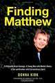 Finding Matthew: A Child with Brain Damage, a Young Man with Mental Illness, a Son and Brother with Extraordinary Spirit, Donna Kirk 