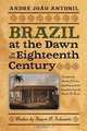 Brazil at the Dawn of the Eighteenth Century (Classic Histories from the Portuguese-Speaking World in Translation), Andre Joao Antonil 