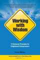 Working with Wisdom: 10 Universal Principles for Enlightened Entrepreneurs, Tricia Molloy 