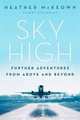 Sky High: More Adventures from Above and Beyond, Heather McKeown 