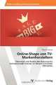 Online-Shops von TV-Markenherstellern: Potenziale und Risiken der Nutzung des Vertriebskanals Internet im Bereich Consumer Electronics (German Edition), Thorsten Karow 