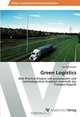 Green Logistics: Best-Practise Analyse von prozessualen und technologischen Ansatzen innerhalb der Transportlogistik (German Edition), Kai Schikowski 