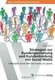 Strategien zur Kundengewinnung und Kundenbindung mit Social Media: Fallbeispiel: Social CRM Tool Cosmic von update (German Edition), Patrick Wacker 