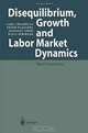 Disequilibrium, Growth and Labor Market Dynamics: Macro Perspectives, Carl Chiarella, Peter Flaschel, Gangolf Groh, Willi Semmler 