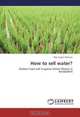 How to sell water?: Shallow Tube well Irrigation Water Market in Bangladesh, Md. Saidur Rahman 