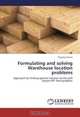 Formulating and solving Warehouse location problems: Approach for finding optimal solution to the well known NP- Hard problem, Priyanka Verma 