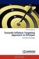 Towards inflation Targeting Approach in Ethiopia: An Empirical analysis, Muluken Kassahun 