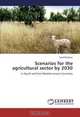 Scenarios for the agricultural sector by 2030: In South and East Mediterranean Countries, Saad Belghazi 