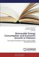 Renewable Energy Consumption and Economic Growth in Pakistan: Sustainable Development Policy Institute (SDPI), Islamabad, Pakistan, Muhammad Zeshan, Muhammad Shahbaz, Talat Afza 