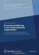 Prozessorientierung in der Unternehmensorganisation: Eine empirische Untersuchung in deutschen Industrieunternehmen (Markt- und Unternehmensentwicklung / Markets and Organisations) (German Edition), Thomas Liebert 