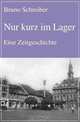 Nur kurz im Lager. Eine Zeitgeschichte (German Edition), Bruno Schreiber 