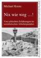 Nix wie weg...! Von schlechten Erfahrungen im sozialistischen Arbeiterparadies (German Edition), Michael Krenz 
