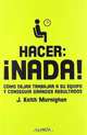 Hacer: Nada! / Do Nothing! (Spanish Edition), J. Keith Murnighan 