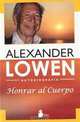 Honrar al cuerpo (Spanish Edition), Alexander Lowen 